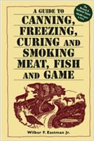 Canning, Freezing, Curing & Smoking Meat, Fish & Game